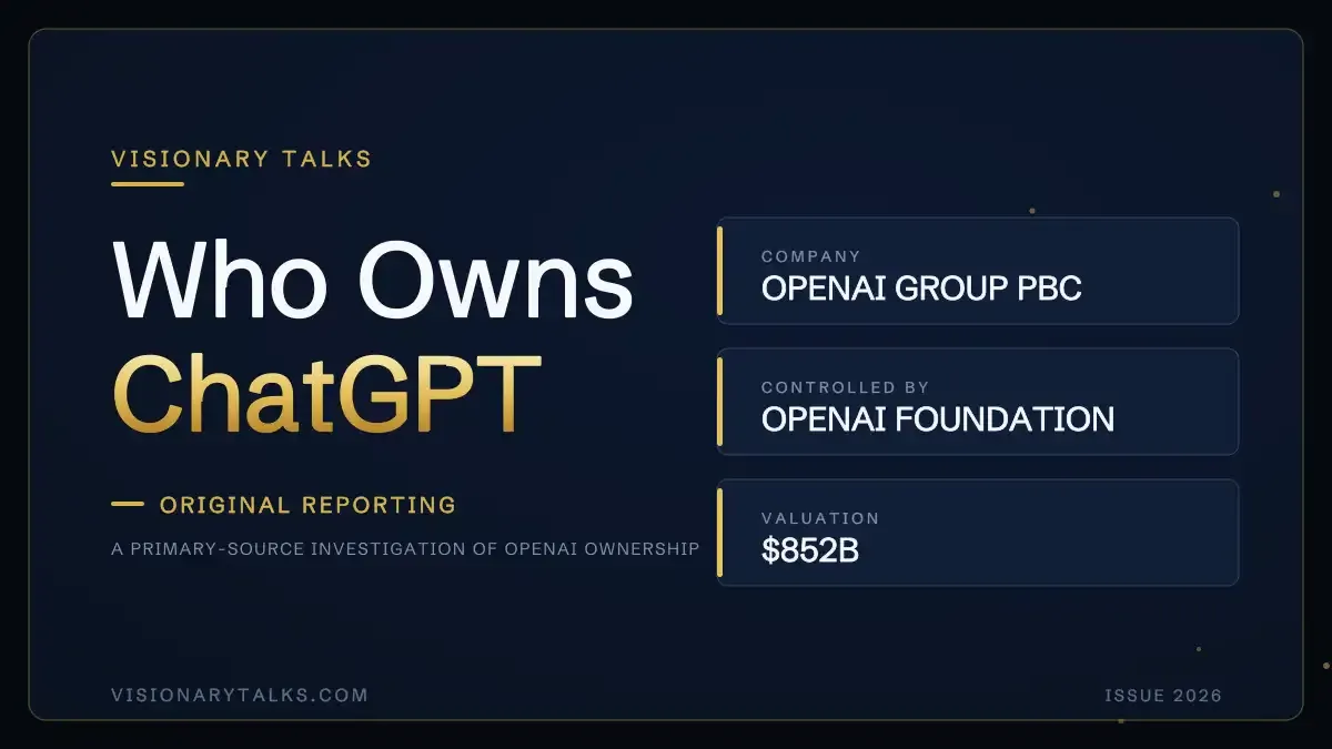 Visionary Talks breakdown of who owns ChatGPT and OpenAI: OpenAI Group PBC, controlled by the OpenAI Foundation, valued at $852B