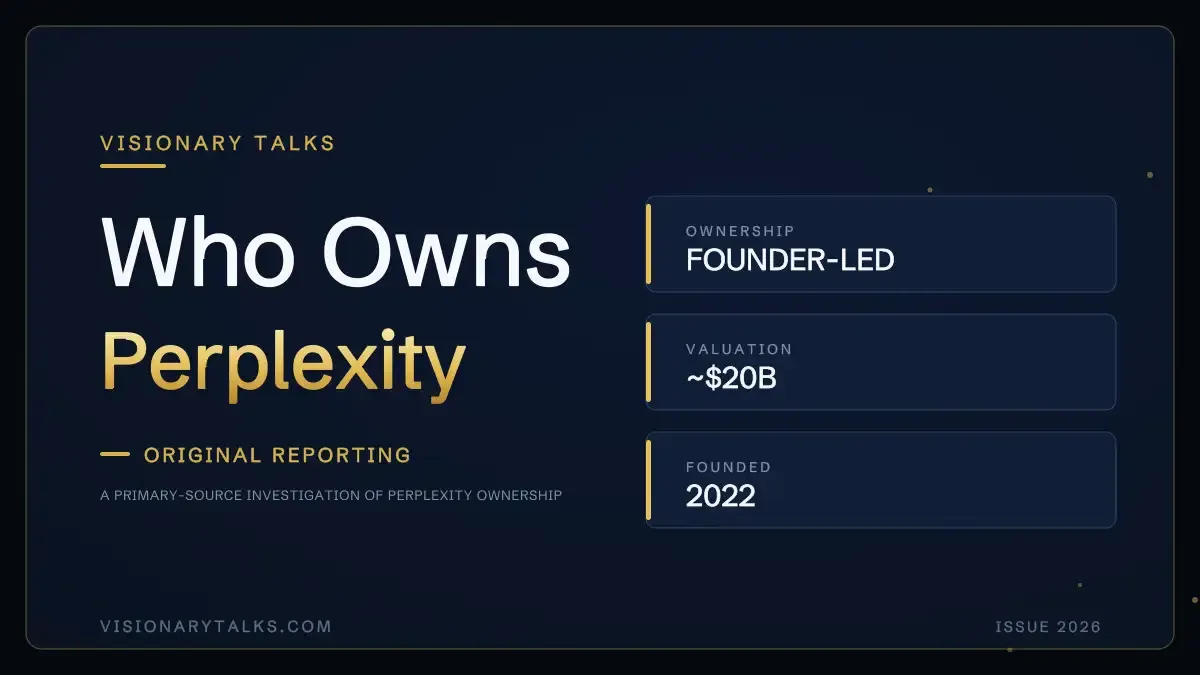 Visionary Talks breakdown of who owns Perplexity AI: founder-led and VC-backed, valued around $20B, founded 2022