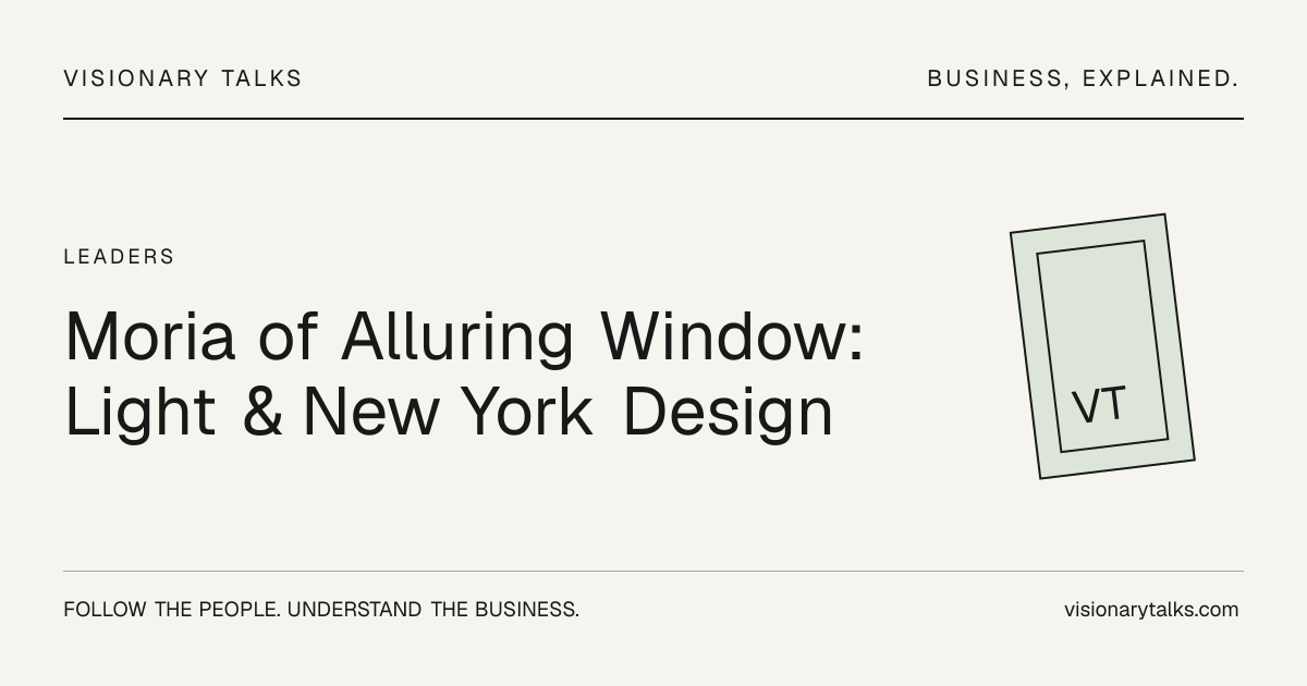 Visionary Talks editorial cover: The Art of Light: Moria of Alluring Window on New York’s Evolving Design Landscape